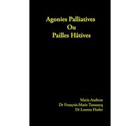 Agonies Palliatives ou Pailles Hâtives