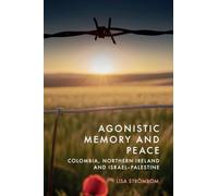 Agonistic Memory and Peace: Colombia, Northern Ireland and Israel-palestine