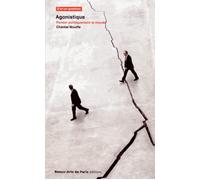 Agonistique Penser politiquement le monde - Chantal Mouffe - Ecole Nat.sup.des Beaux-Arts - broché - Essai