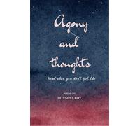 Agony and Thoughts - Read when you don't feel like.