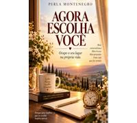 AGORA ESCOLHA VOCÊ: OCUPE O SEU LUGAR NA PRÓPRIA VIDA