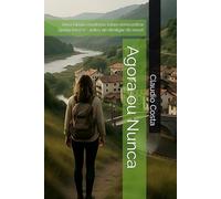 Agora ou Nunca: Uma fábula moderna sobre reencontrar quem você é - antes de desligar de novo!