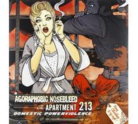 AGORAPHOBIC NOSEBLEED/APARTMENT 213 - Domestic Powerviolence
