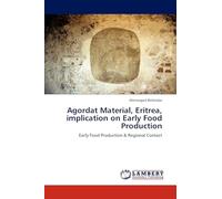 Agordat Material, Eritrea, implication on Early Food Production: Early Food Production & Regional Contact