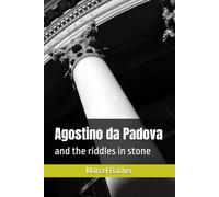 Agostino da Padova: and the riddles in stone