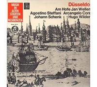 Agostino Steffani , Arcangelo Corelli , Johann Schenk , Johann Hugo Von Wilderer - Düsseldorf - Am Hofe Jan Wellems [Vinyl LP]