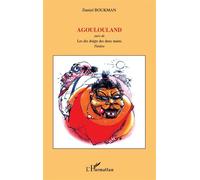 Agoulouland Suivi de Les dix doigts des deux mains - Daniel Boukman - L'harmattan - broché - Théâtre