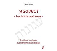 Agounot les femmes entravees Problemes et solutions du droit matrimonial hebraique - Daniel Dahan - Publication Universite Provence - broché - Etude