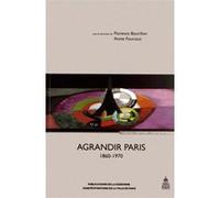 Agrandir Paris 1860 1970 Florence Bourillon (Auteur), Annie Fourcaut (Auteur)