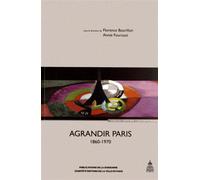 Agrandir Paris 1860 1970 - Florence Bourillon - De La Sorbonne Editions - broché - Monographie