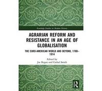 Agrarian Reform and Resistance in an Age of Globalisation: The Euro-American World and Beyond, 1780-1914 (Routledge Studies in Modern History) - [Version Originale] Inconnu (Auteur)
