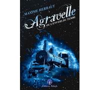Agravelle ou l'envers du temps - Maxime Herbaut - Kelach Eds - broché - Roman