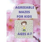 Agreeable Mazes For Kids Ages 4-7: Maze Activity Book - 80 Pages, Ages 4 To 7, Preschool, Kindergarten - Workbook For Games, Puzzles, Wide Paths, And Problem-Solving.