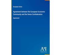 Agreement between the European Economic Community and the Swiss Confederation: Agreement