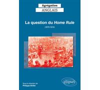 Agrégation Anglais 2019. La question du Home Rule (1870-1914) - Philippe Brillet - Ellipses - broché - Méthode de langue