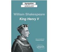 Agrégation anglais 2021. William Shakespeare, King Henry V François Laroque (Auteur), Collectif (Auteur)