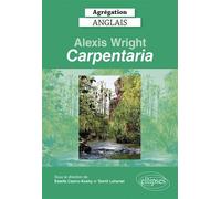Agrégation anglais 2022. Alexis Wright, "Carpentaria". - Estelle Castro-Koshy - Ellipses - broché - Méthode de langue
