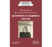 Agrégation Anglais 2023. Émergence et transformations du puritanisme en Angleterre (1559-1642)