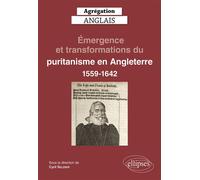 Agrégation Anglais 2023. Émergence et transformations du puritanisme en Angleterre (1559-1642) - Cyril Selzner - Ellipses - broché - Méthode de langue