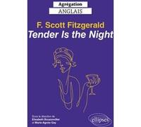 Agrégation anglais 2023. F. Scott Fitzgerald. Tender is the Night Elisabeth Bouzonviller (Auteur), Marie-Agnès Gay (Auteur), Collectif (Auteur)