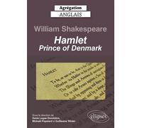 Agrégation anglais 2023. William Shakespeare. Hamlet, Prince of Denmark. - Denis Lagae-Devoldère - Ellipses - broché - Méthode de langue