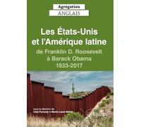 Les Etats-Unis Et L'amérique Latine De Franklin D. Roosvelt À Barack 1933-2017 - Agrégation Anglais