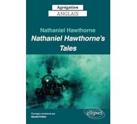Agrégation Anglais 2025 - Nathaniel Hawthorne. Nathaniel Hawthorne’s Tales