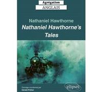 Agrégation Anglais 2025 - Nathaniel Hawthorne. Nathaniel Hawthorne’s Tales Gérald Préher (Auteur), Collectif (Auteur)