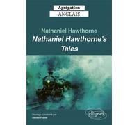 Agrégation Anglais 2025 - Nathaniel Hawthorne. Nathaniel Hawthorne’s Tales - Gérald Préher - Ellipses - broché - Méthode de langue