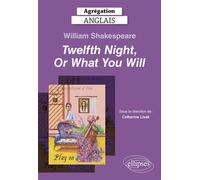 Agrégation Anglais 2025 - William Shakespeare, Twelfth Night, Or What You Will - Catherine Lisak - Ellipses - broché - Méthode de langue