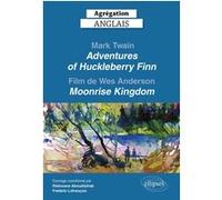 Agrégation anglais 2026 - Mark Twain. Adventures of Huckleberry Finn et le film de Wes Anderson, Moonrise Kingdom. Frédéric Lefrançois (Auteur), Rédouane Abouddahab (Auteur), Collectif (Auteur)