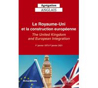Agrégation Anglais 2027 - Le Royaume-Uni et la construction européenne (1er janvier 1973-1er janvier 2021) The United Kingdom and European Integration - Richard Davis - Ellipses - broché - Méthode de