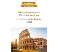 Agrégation Anglais 2027 - William Shakespeare. "Titus Andronicus" et le film de Julie Taymor, "Titus" - Denis Lagae-Devoldère - Ellipses - broché - Méthode de langue