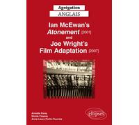 Agrégation anglais. Ian Mc Ewan's Atonement [2001] and Joe Wright's Film Adaptation [2007] Edition 2018 - Armelle Parey - Ellipses - broché - Méthode de langue