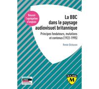 Agrégation d'anglais 2021 - La BBC dans le paysage audiovisuel britannique Principes fondateurs, mutations et contenus (1922-1995) - Renée Dickason - Belin Éducation - broché - Méthode de langue