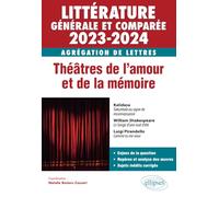 Agrégation de Lettres 2023-2024 - Littérature générale et comparée: Théâtres de l'amour et de la mémoire