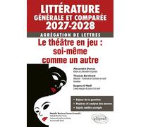 Agrégation de Lettres 2027-2028. Littérature générale et comparée. Le théâtre en jeu : soi-même comme un autre - Natalie Reniers-Cossart - Ellipses - broché - Manuel