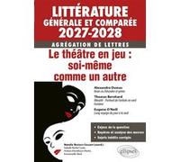 Agrégation de Lettres 2027-2028. Littérature générale et comparée. Le théâtre en jeu : soi-même comme un autre Natalie Reniers-Cossart (Auteur), Isabelle-Rachel Casta (Auteur), Antona Montefusco-Marti