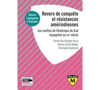 Agrégation Espagnol - Revers De Conquête Et Résistances Amérindiennes - Les Confins De L'amérique Du Sud Espagnole Au Xvie Siècle