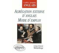 Agrégation externe d'anglais - Mode d'emploi - Wilfrid Rotgé - Ellipses - broché - Scolaire / Universitaire