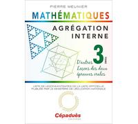 Agrégation Interne De Mathématiques - Tome 3, D'autres Leçons Des Deux Épreuves Orales