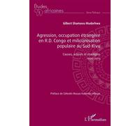 Agression, occupation étrangère en R.D. Congo et milicianisation populaire au Sud-Kivu Causes, acteurs et stratégies 1996-2013 - Gilbert Shamavu Muderhwa - L'harmattan - broché - Etude