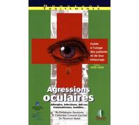 Agressions Oculaires - Guide À L'usage Des Patients Et De Leur Entourage - Edition 2008-2009