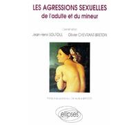 Agressions sexuelles de l'adulte et du mineur (Les) - Jean-Henri Soutoul - Ellipses - broché - Livre