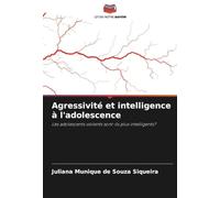 Agressivité et intelligence à l'adolescence: Les adolescents violents sont-ils plus intelligents?