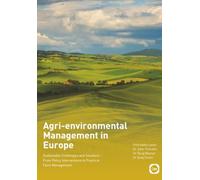 Agri-environmental Management in Europe: Sustainable Challenges and Solutions - From Policy Interventions to Practical Farm Management