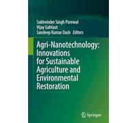 Agri-nanotechnology: Innovations for Sustainable Agriculture and Environmental Restoration