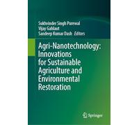 Agri-nanotechnology: Innovations for Sustainable Agriculture and Environmental Restoration