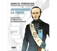 Agricol Perdiguier: Dit Avignonnais la Vertu