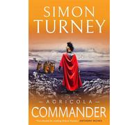 Agricola: Commander an exciting historical adventure set in the Ancient Roman world - Simon Turney - Head of Zeus -- an Aries Book - ebook (ePub) - Livre